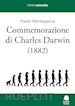 MANTEGAZZA PAOLO - COMMEMORAZIONE DI CHARLES DARWIN (1882)