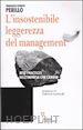 PERILLO FRANCESCO DONATO - L'INSOSTENIBILE LEGGEREZZA DEL MANAGEMENT