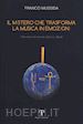 MUSSIDA FRANCO - IL MISTERO CHE TRASFORMA LA MUSICA IN EMOZIONI