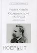 Nietzsche Friedrich - Considerazioni inattuali. Ediz. integrale