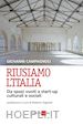 Giovanni Campagnoli - Riusiamo l'Italia - Da spazi vuoti a start-up culturali e sociali