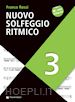 ROSSI FRANCO - NUOVO SOLFEGGIO RITMICO. CON FILE AUDIO PER IL DOWNLOAD. VOL. 3