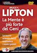 LIPTON BRUCE H. - Bruce H. Lipton - Mente E' Piu' Forte Dei Geni (La)