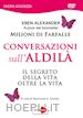 ALEXANDER EBEN; MOODY R. A. (Curatore) - Conversazioni Sull'Aldila'