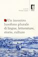 Graziani M.(Curatore) - Un incontro lusofono plurale di lingue, letterature, storie, culture