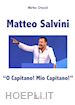 Crocoli Mirko - Matteo Salvini. «O capitano! Mio capitano!»