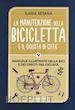 SESANA ILARIA - LA MANUTENZIONE DELLA BICICLETTA E IL CICLISTA DI CITTA'