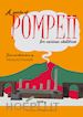 Piscitelli Manuela - A guide of Pompeii for curious children