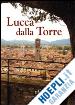 Lucca dalla torre