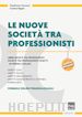 Gianfranco Ceccacci; Cristina Rigato - Nuove società tra professionisti (Le)