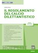 Greco Andrea - IL REGOLAMENTO DEL CALCIO DILETTANTISTICO