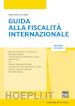 Corradini Diana Pérez - Guida alla fiscalità internazionale