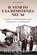 Brunetta Ernesto - Il Veneto e la resistenza nel '44