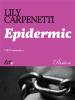 Lily Carpenetti - Epidermic