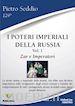 PIETRO SEDDIO - I POTERI IMPERIALI DELLA RUSSIA Vol. 1 Zar e Imperatori