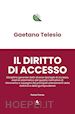 Telesio Gaetano - Il diritto di accesso. Vol. 1
