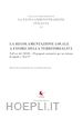 Di Giacomo Russo B.(Curatore) - La nuova amministrazione italiana. Vol. 11: La regolamentazione locale a favore della territorialità