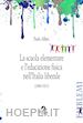 ALFIERI PAOLO - LA SCUOLA ELEMENTARE E L'EDUCAZIONE FISICA NELL'ITALIA LIBERALE. (1888-1923)