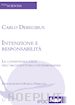 Deregibus Carlo - Intenzione e responsabilità. La consistenza etica dell'architettura contemporanea
