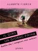 Alberto Fiorin - Il Giro un giorno prima. Sulle strade del Giro del 150° dell’Unità d’Italia in cerca di ciò che i campioni non vedono