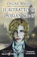 Wilde Oscar - Il ritratto di Dorian Gray. Ediz. illustrata. Con Libro in brossura