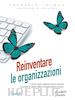 Frederic Laloux - Reinventare le organizzazioni. Come creare organizzazioni ispirate al prossimo stadio della consapevolezza umana