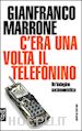 Marrone Gianfranco - C'era una volta il telefonino. Un'indagine sociosemiotica