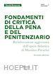 BERTACCINI DAVIDE - FONDAMENTI DI CRITICA DELLA PENA E DEL PENITENZIARIO