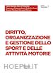 DIRITTO, ORGANIZZAZIONE E GESTIONE DELLO SPORT E DELLE ATTIVITA' MOTORIE