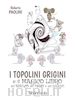 Roberta Paolini - I topolini grigini e il magico libro del bianco, del nero e del grigio