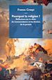 Crespi Franco - Pourquoi la religion? Réflexions sur le désir de transcendance et les limites de la pensée