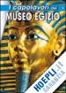 MAGI GIOVANNA - I CAPOLAVORI DEL MUSEO EGIZIO DEL CAIRO