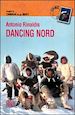 RINALDIS ANTONIO - DANCING NORD. VIAGGIO IN CANADA TRA GLI INUIT