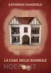 Katherine Mansfield - La casa delle bambole - a cura di Enrico De Luca