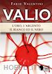 Fabio Valentini - Valio: l'oro,l'argento,il bianco ed il nero. Volume 3