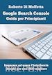 Roberto Di Molfetta - Google Search Console: Guida per Principianti