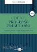 Ernesto Maria Ruffini - Codice del processo tributario 2021 - Normativa fiscale e codice di procedura civile - SISTEMA FRIZZERA