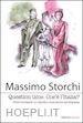 STORCHI MASSIMO - QUESTION TIME. COS'E' L'ITALIA
