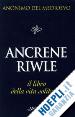 ANONIMO DEL MEDIOEVO; PEZZINI D. (Curatore) - ANCRENE RIWLE O LA REGOLA DELLE ROMITE. IL LIBRO DELLA VITA SOLITARIA