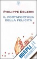 DELERM PHILIPPE - IL PORTAFORTUNA DELLA FELICITA'