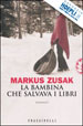 ZUSAK MARKUS - LA BAMBINA CHE SALVAVA I LIBRI