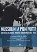 MOLA A. (Curatore) - MUSSOLINI A PIENI VOTI?