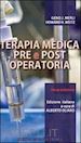MERLI GENO J.; WEITZ HOWARD H.; OLIARO A. (Curatore) - TERAPIA MEDICA PRE E POST OPERATORIA
