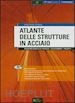 FLORIDIA SEBASTIANO - ATLANTE DELLE STRUTTURE IN ACCIAIO