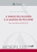 Michelini Giulio - Il sangue dell' alleanza e la salvezza dei peccatori. Una nuova lettura di Mt. 26-27