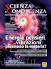 AA.VV. - SCIENZA E CONOSCENZA 56 - Energia, pensieri, vibrazioni: plasmano la materia?