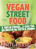 Eduardo Ferrante; Valerio  Costanzia - Vegan Street Food