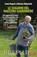 Pagani Carlo; Pallavicini Mimma - Le stagioni del maestro giardiniere