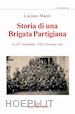 Manzi Luciano - Storia di una brigata partigiana. La 45a Garibaldi, 8° divisione Asti