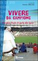 Albertini A.(Curatore) - Vivere da campione. Giovanni Paolo II parla allo sport